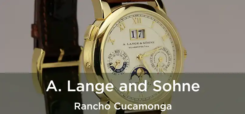 A. Lange and Sohne Rancho Cucamonga