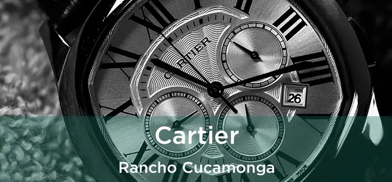 Cartier Rancho Cucamonga