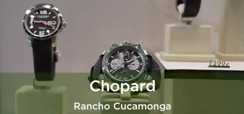 Chopard Rancho Cucamonga