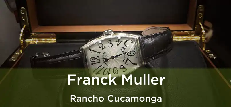 Franck Muller Rancho Cucamonga