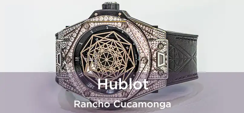 Hublot Rancho Cucamonga