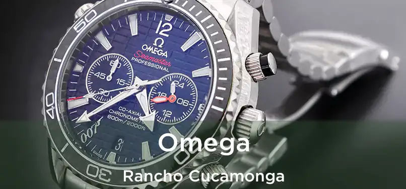 Omega Rancho Cucamonga