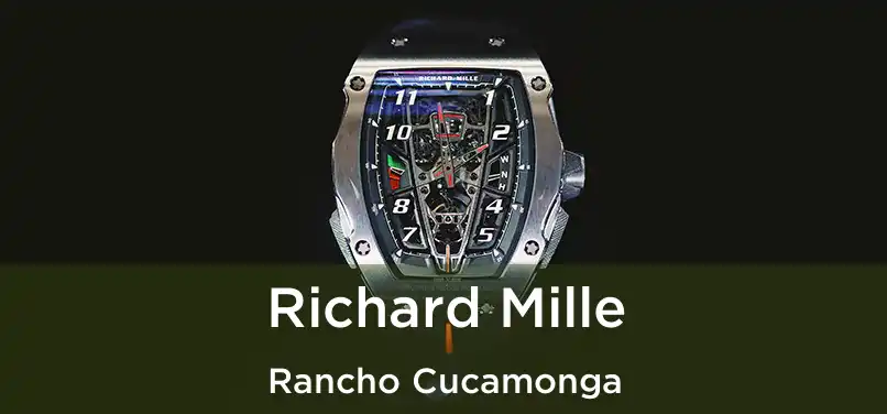 Richard Mille Rancho Cucamonga