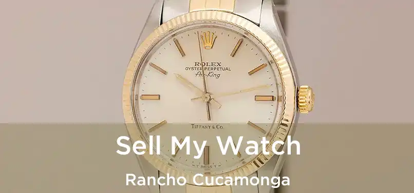 Sell My Watch Rancho Cucamonga