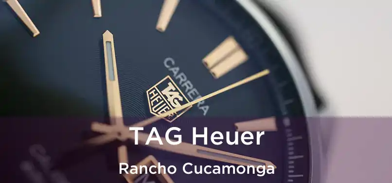 TAG Heuer Rancho Cucamonga