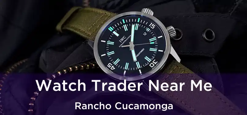 Watch Trader Near Me Rancho Cucamonga